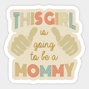 this girl is going to be a mommy Funny Pregnancy Announcement gift Sticker